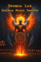 Enoqua Lux- Enochian Magick Simplified - Asamod Ka - ebook