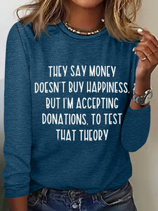 They Say Money Doesn't Buy Happiness Crew Neck Regular Fit Cotton-Blend Long Sleeve Shirt