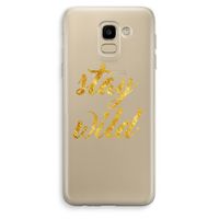 Stay wild: Samsung Galaxy J6 (2018) Transparant Hoesje