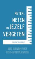 Meten, weten en jezelf vergeten (Hardback)