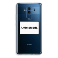 Ambitchious: Huawei Mate 10 Pro Transparant Hoesje