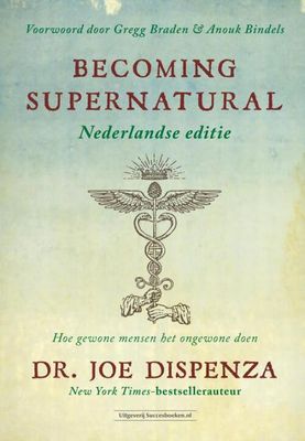Becoming Supernatural Nederlandse editie - Joe Dispenza - Hardcover (9789492665256)