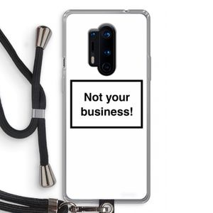 Not your business: OnePlus 8 Pro Transparant Hoesje met koord