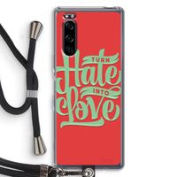 Turn hate into love: Sony Xperia 5 Transparant Hoesje met koord