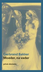 Moeder, na vader - Gerbrand Bakker - ebook