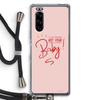 Not Your Baby: Sony Xperia 5 Transparant Hoesje met koord