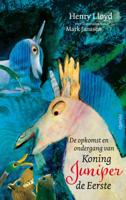 De opkomst en ondergang van Koning Juniper de Eerste (Hardback)