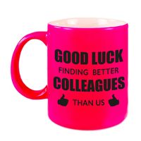 Good luck finding better colleagues than us mok / beker neon roze bedankt cadeau collega 300 ml