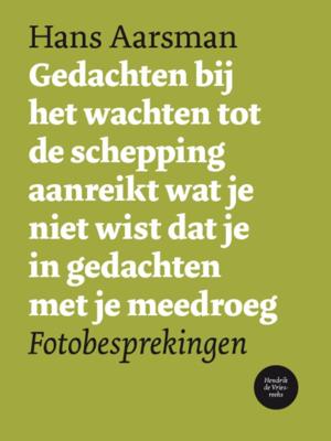 Gedachten bij het wachten tot de schepping aanreikt wat je niet wist dat je in gedachten met je meed