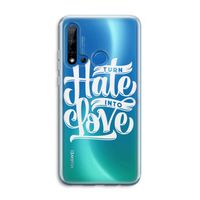 Turn hate into love: Huawei P20 Lite (2019) Transparant Hoesje