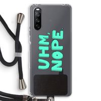 UHM, NOPE.: Sony Sony Xperia 10 III Transparant Hoesje met koord UHM, NOPE.: Sony Sony Xperia 10 III Transparant Hoesje met koord