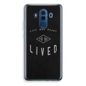 To be lived: Huawei Mate 10 Pro Transparant Hoesje