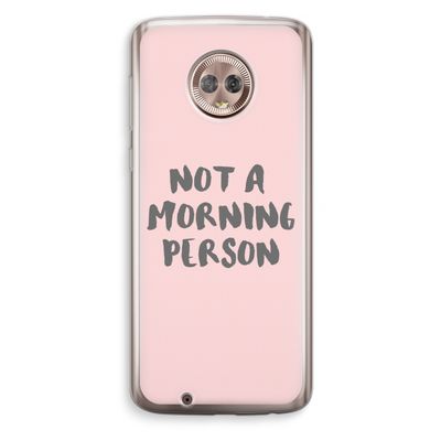 Morning person: Motorola Moto G6 Transparant Hoesje