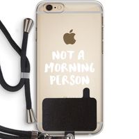 Morning person: iPhone 6 PLUS / 6S PLUS Transparant Hoesje met koord Morning person: iPhone 6 PLUS / 6S PLUS Transparant Hoesje met koord