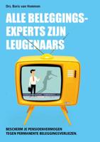 Alle beleggingsexperts zijn leugenaars (Paperback)