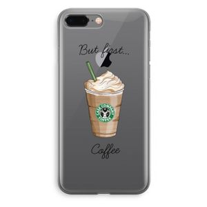 But first coffee: iPhone 8 Plus Transparant Hoesje