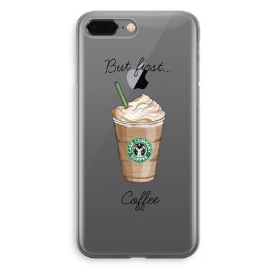 But first coffee: iPhone 8 Plus Transparant Hoesje