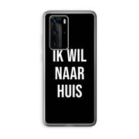 Ik wil naar huis - Zwart: Huawei P40 Pro Transparant Hoesje