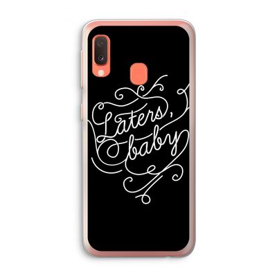 Laters, baby: Samsung Galaxy A20e Transparant Hoesje