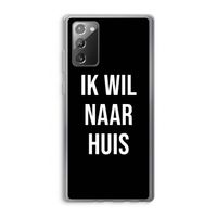 Ik wil naar huis - Zwart: Samsung Galaxy Note 20 / Note 20 5G Transparant Hoesje