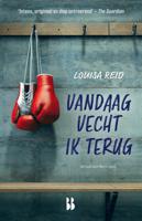 Vandaag vecht ik terug - Louisa Reid - ebook