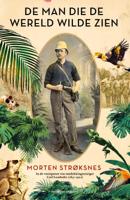 Reisverhaal De man die de wereld wilde zien | Meridiaan uitgevers