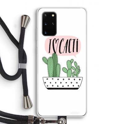 I love cacti: Samsung Galaxy S20 Plus Transparant Hoesje met koord