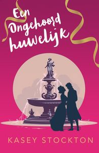 Een ongehoord huwelijk - Kasey Stockton - ebook