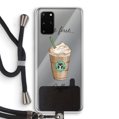 But first coffee: Samsung Galaxy S20 Plus Transparant Hoesje met koord