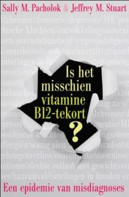 Is het misschien vitamine B12 tekort? (Paperback)