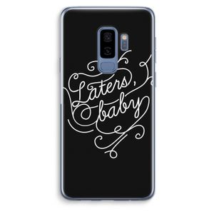 Laters, baby: Samsung Galaxy S9 Plus Transparant Hoesje