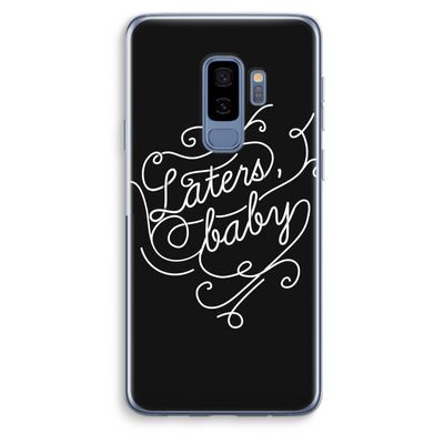 Laters, baby: Samsung Galaxy S9 Plus Transparant Hoesje