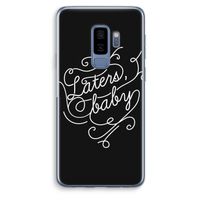Laters, baby: Samsung Galaxy S9 Plus Transparant Hoesje