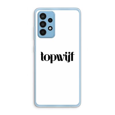 Topwijf Wit: Samsung Galaxy A52 Transparant Hoesje