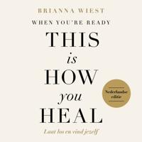 When You're Ready, This Is How You Heal