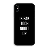 Ik pak nooit op - Zwart: iPhone XS Max Biologisch afbreekbaar hoesje