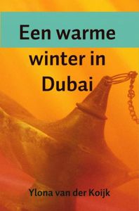 Een warme winter in Dubai - Ylona van der Koijk - ebook