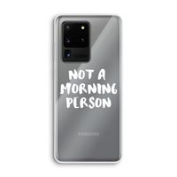 Morning person: Samsung Galaxy S20 Ultra Transparant Hoesje