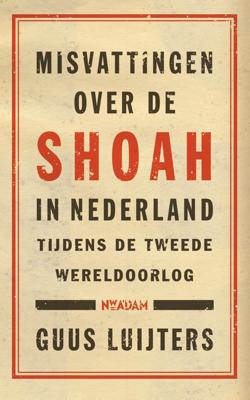 Misvattingen over de Shoah in Nederland - Guus Luijters - ebook