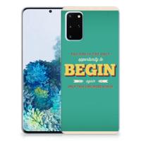 Samsung Galaxy S20 Plus | Siliconen hoesje | met naam Quote Begin