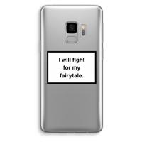 Fight for my fairytale: Samsung Galaxy S9 Transparant Hoesje