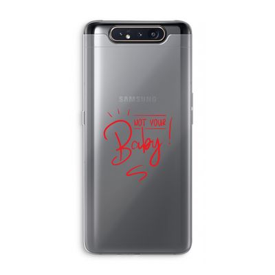 Not Your Baby: Samsung Galaxy A80 Transparant Hoesje
