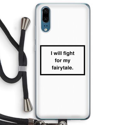 Fight for my fairytale: Huawei P20 Transparant Hoesje met koord