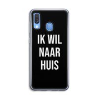 Ik wil naar huis - Zwart: Samsung Galaxy A40 Transparant Hoesje Ik wil naar huis - Zwart: Samsung Galaxy A40 Transparant Hoesje