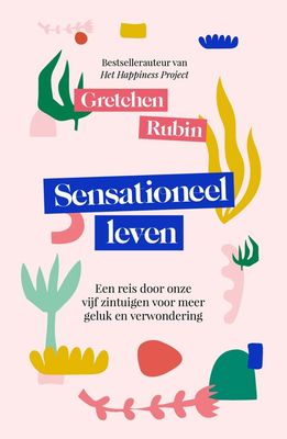 Sensationeel leven - Gretchen Rubin - ebook