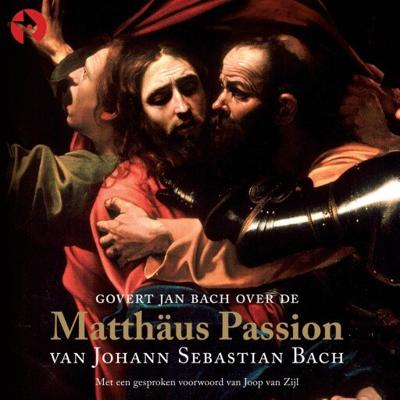 Govert Jan Bach over de Matthäus Passion van Johann Sebastian Bach