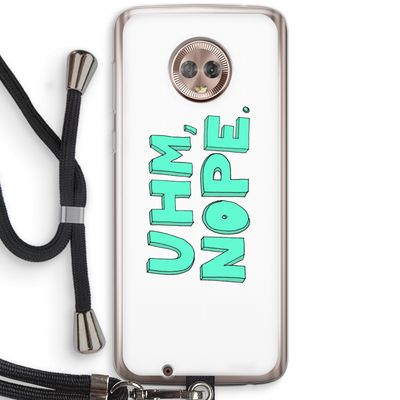 UHM, NOPE.: Motorola Moto G6 Transparant Hoesje met koord
