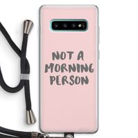Morning person: Samsung Galaxy S10 Plus Transparant Hoesje met koord