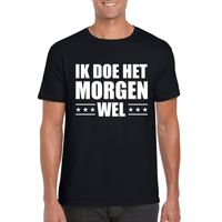 Zwart ik doe het morgen wel shirt voor heren