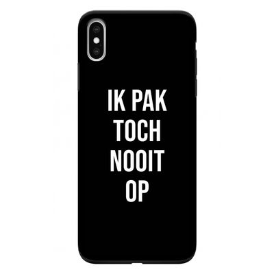 Ik pak nooit op - Zwart: iPhone XS Max Tough Case